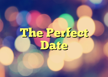 The Perfect Date