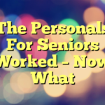 The Personals For Seniors Worked – Now What