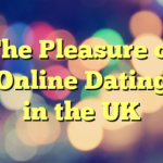 The Pleasure of Online Dating in the UK