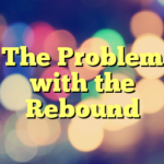 The Problem with the Rebound