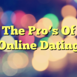 The Pro’s Of Online Dating