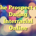 The Prospect of Dating Interracial Online