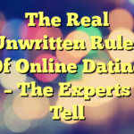 The Real Unwritten Rules Of Online Dating – The Experts Tell