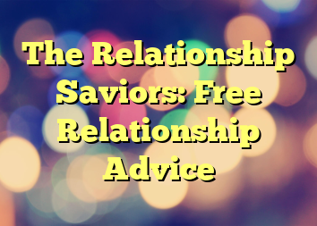 The Relationship Saviors: Free Relationship Advice