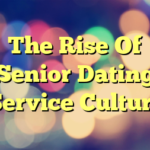 The Rise Of Senior Dating Service Culture