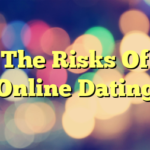 The Risks Of Online Dating