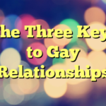 The Three Keys to Gay Relationships