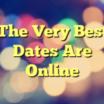 The Very Best Dates Are Online