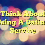 Think About Using A Dating Service