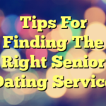 Tips For Finding The Right Senior Dating Service