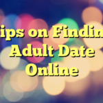 Tips on Finding Adult Date Online