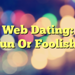 Web Dating: Fun Or Foolish?