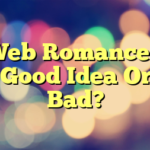 Web Romance – Good Idea Or Bad?