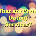 What are Phone Dating Services?