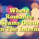 Where Romance Scams Occur On The Internet