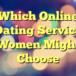 Which Online Dating Service Women Might Choose