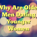 Why Are Older Men Dating Younger Women