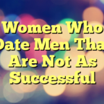 Women Who Date Men That Are Not As Successful