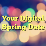 Your Digital Spring Date