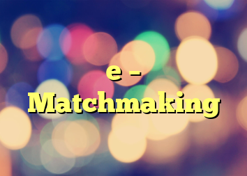 e – Matchmaking