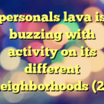 personals lava is buzzing with activity on its different neighborhoods (2 )