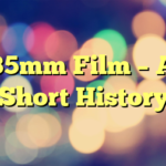 35mm Film – A Short History