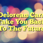 Delorean Cars Take You Back To The Future