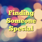 Finding Someone Special