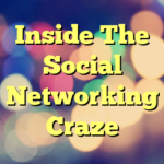 Inside The Social Networking Craze