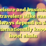 Leisure and business travelers alike can always depend on an internationally known hotel chain