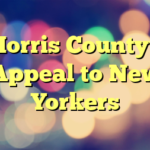 Morris County’s Appeal to New Yorkers