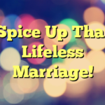 Spice Up That Lifeless Marriage!