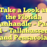 Take a Look at the Florida Panhandle – Part 1 – Tallahassee and Pensacola