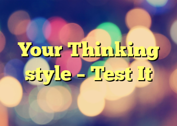 Your Thinking style – Test It