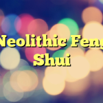 Neolithic Feng Shui