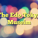 The Edo Tokyo Museim