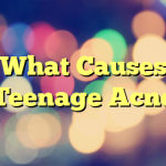 What Causes Teenage Acne