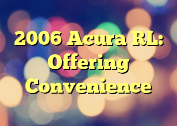 2006 Acura RL: Offering Convenience