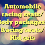Automobile racing seats/ Body packages/ Racing seats/ Hid sets