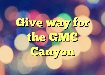 Give way for the GMC Canyon