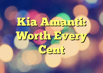 Kia Amanti: Worth Every Cent
