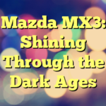 Mazda MX3: Shining Through the Dark Ages