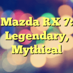 Mazda RX 7: Legendary, Mythical