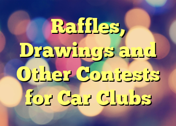 Raffles, Drawings and Other Contests for Car Clubs