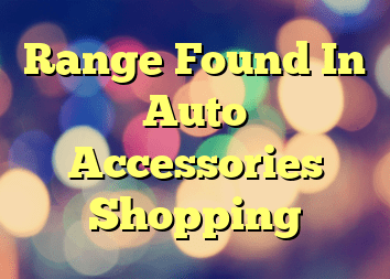 Range Found In Auto Accessories Shopping