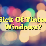 Sick Of Tinted Windows?