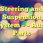 Steering and Suspension System – – Auto
Parts
