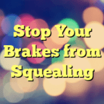 Stop Your Brakes from Squealing