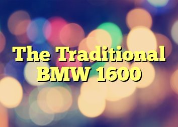 The Traditional BMW 1600