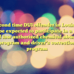 A second time DUI offender in Louisiana will be expected to participate in a court of law authorized chemical abuse program and driver’s correction program